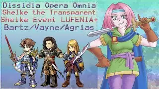 [DFFOO GL] Shelke the Transparent: Shelke Event LUFENIA+ : Bartz/Vayne/Agrias