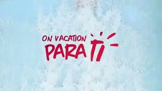 On Vacation para Ti
