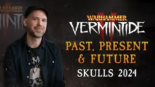 Warhammer: Vermintide 2 - Past, Present, & Future - Skulls 2024