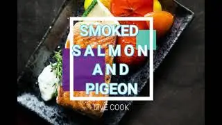 SMOKED SALMON AND GRILLED PIGEON