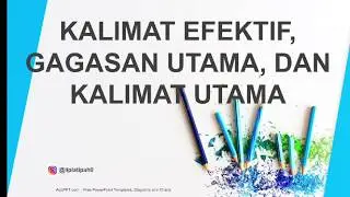 Kalimat Efektif, Gagasan Utama (Ide Pokok), & Kalimat Utama