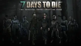 7 Days to Die. / 7 Дней Чтобы Умереть. Игра в Трио! Познаем Игру!