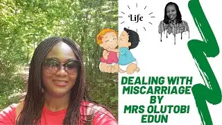 Dealing with Miscarriage by Mrs Olutobi Edun #miscarriage #pregnancy #conception