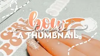 How to make a thumbnail Tutorial