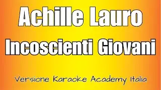 Achille Lauro - Incoscienti Giovani (Versione Karaoke Academy Italia)