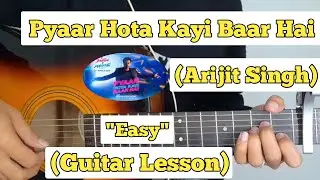 Pyaar Hota Kayi Baar Hai - Arijit Singh | Guitar Lesson | Easy Chords | (Tu Jhoothi Main Makkaar)