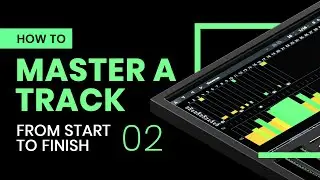 How To Master a Track From Start to Finish - Part 2