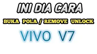 Cara Buka Pola VIVO V7 & FRP TERMUDAH.!!!
