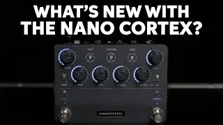 Neural DSP Nano Cortex New Firmware | Deep Dive