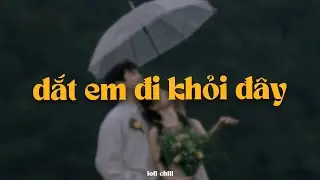 Dắt Em Đi Khỏi Đây - Quân A.P x Quanvrox「Lofi Ver.」/ Official Lyrics Video
