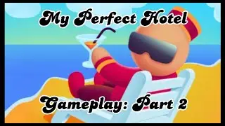 Gameplay: My Perfect Hotel ll Part 2