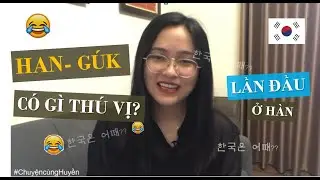 Hàn Quốc có gì thú vị? Những cú sốc khi tới Hàn | Phần 1 (한국은 어때요?)