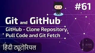 #61 Git and GitHub Hindi Tutorials | GitHub Clone Repository | Git Pull Code Git fetch