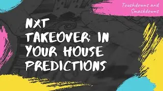 NXT Takeover In Your House Predictions