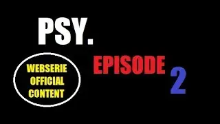 PSY. Episode 2 (Bertrand La Tasse) #Webserie