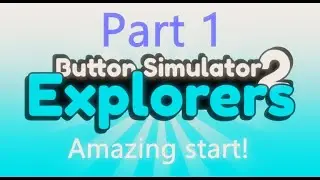 ROBLOX Button Simulator Explorers 2 Part 1 (Amazing start!)