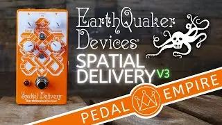 Earthquaker Devices Spacial Delivery V3 - Pedal Empire