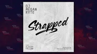 DJ Megan Ryte - "Strapped" Ft. Sleepy Hallow