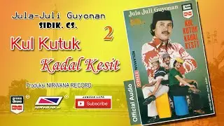 Kul Kutuk Kadal Kesit Bagian 2, Jula Juli Guyonan Sidik CS