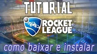 COMO BAIXAR E INSTALAR - ROCKET LEAGUE - PC - 2016