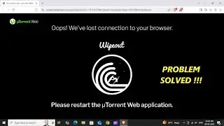Oops! we have lost connection to your browser uTorrent problem solution !