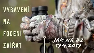 JAK NA #2 Vybavení na focení zvířat