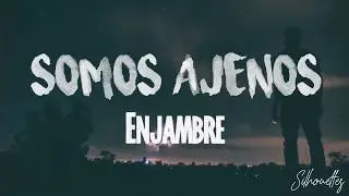 Somos ajenos - Enjambre / Letra