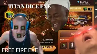FREE FIRE EXE - TITAN DICE EXE