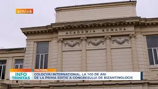 Colocviu internațional, la 100 de ani de la prima ediție a Congresului de bizantinologie