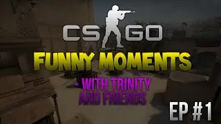 CSGO | Funny Moments | With Friends - Episode #1