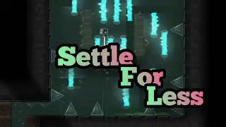Settle For Less (by PalakorCZ + me) | Geometry Dash
