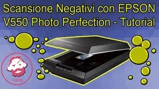 Scansione Negativi con EPSON V550 Photo Perfection - Tutorial