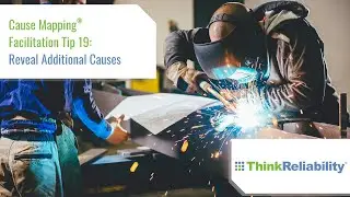 Cause Mapping® Facilitation Tip 19: Reveal Additional Causes