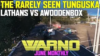 The Rarely Seen Tunguska - Lathans vs Awoodenbox WARNO June Monthly