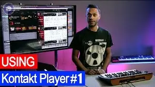 1 - Using Kontakt Player and Libraries In Production