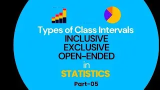 Types of Class Intervals in Statistics | Inclusive, Exclusive & Open-Ended | Part 5 | Data By Vivek