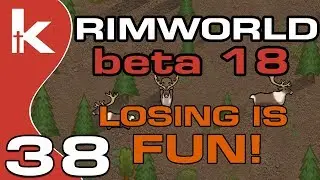 Losing is still Fun | Rimworld Beta 18 Randy Random Extreme | Ep 38