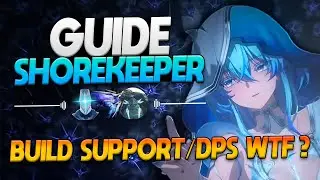 GUIDE ULTIME SHOREKEEPER ! BEST BUILD SUPPORT + DPS WTF ?? Combos, build, teams - Wuthering Waves