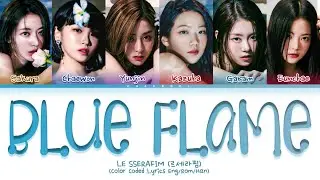 LE SSERAFIM Blue Flame Lyrics (Color Coded Lyrics)