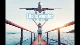 DIP Project - Life Is Wonder (Life video)