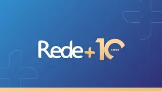 Rede+ Conecta: Especial 10 anos!