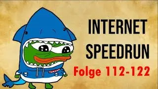Internet Speedrun - Folge 112 - 122