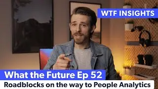 Roadblocks on the way to People Analytics – What the Future Ep. 52