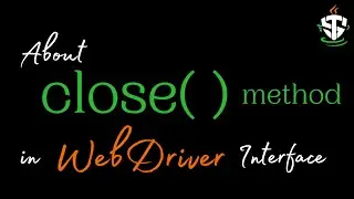 close( ) method in WebDriver Interface in selenium