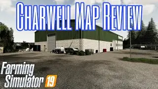 Welcome To Charwell | Farming Simulator 19 map review