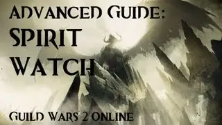 Guild Wars 2 - Advanced Guide: Spirit Watch