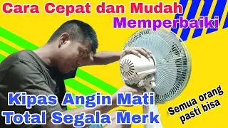 Cara Cepat dan Mudah Memperbaiki Kipas Angin Mati Total. 👍 AWAM PUN BISA