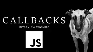 Callbacks Unleashed - Interview Zoomies