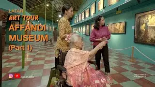 LATAR - ART TOUR | AFFANDI MUSEUM (Part 1)