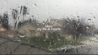 lately (my life at calarts)